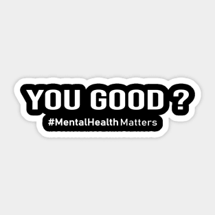 You Good ? Mental Health Human Brain Counselor Therapist Sticker